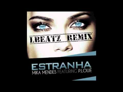 Mika Mendes ft P.Lowe - Estranha