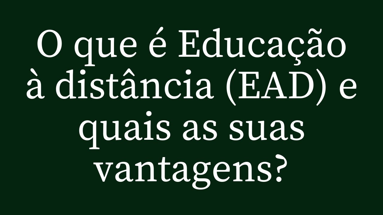 O que é Educação à distância (EAD) e quais as suas vantagens?