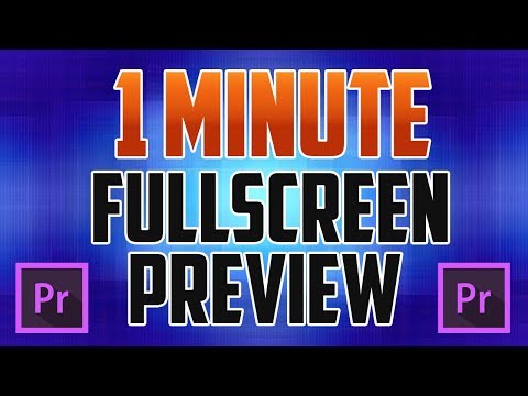 Premiere Pro CC : How to View Full Screen Preview
