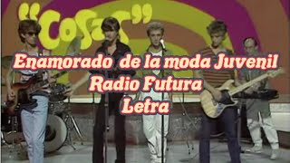 Enamorado de la moda juvenil-/ Letra /- Radio Futura