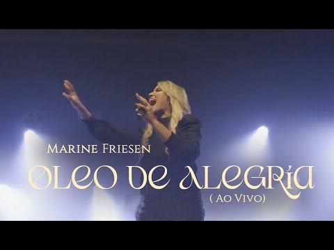 Marine Friesen - Oleo de alegria - Ao vivo