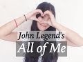 (COVER) John Legend - All of Me (Female Key ...