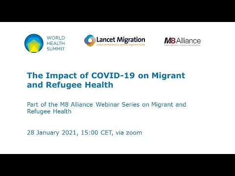 The Impact of COVID-19 on Migrant and Refugee Health – M8 Alliance Webinar Series 2021