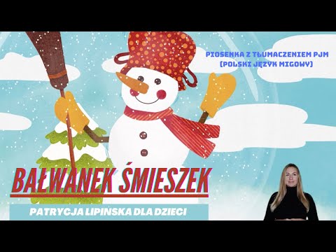 Patrycja Lipińska dla Dzieci - Bałwanek Śmieszek. Piosenka z tłumaczeniem PJM (polski język migowy).