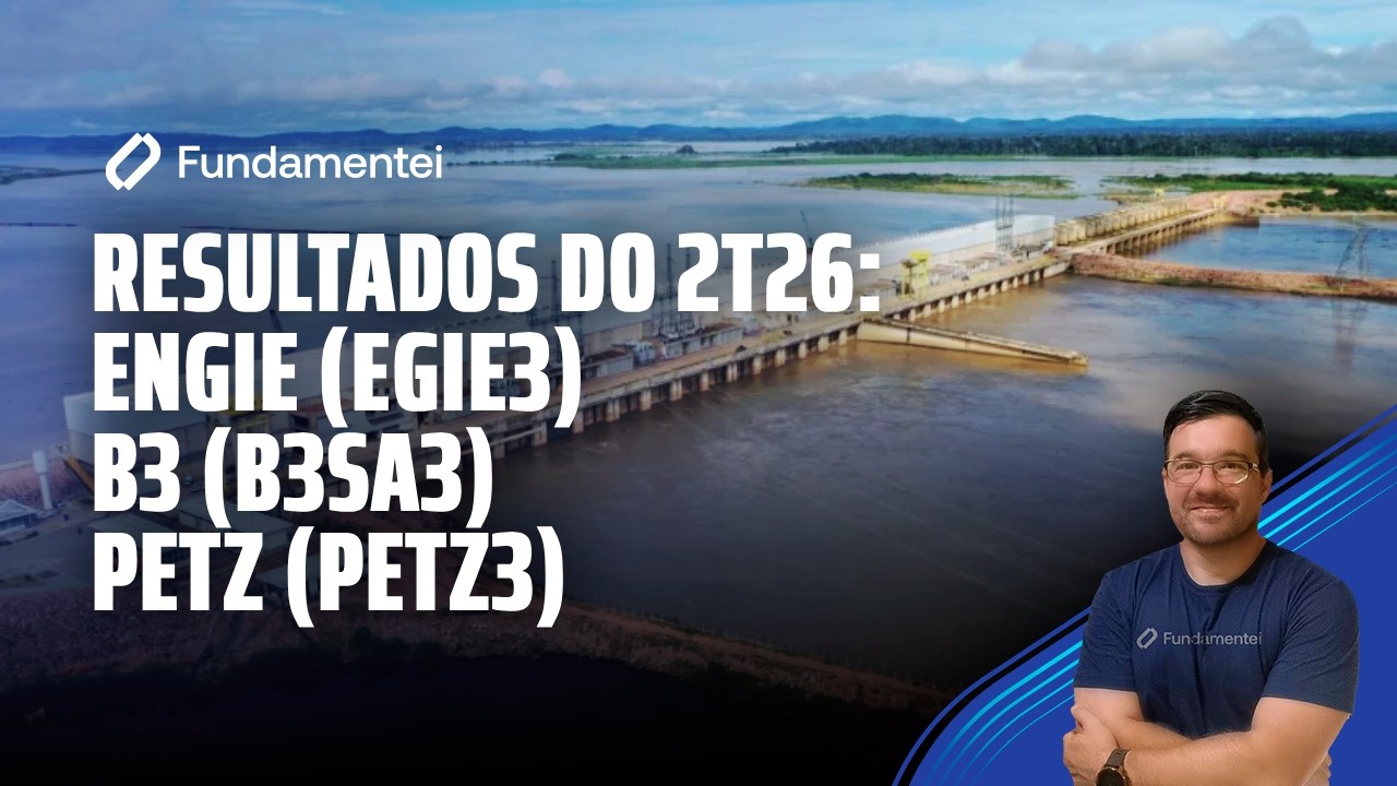 Live #345| Resultados do 2T26: Engie (EGIE3), B3 (B3SA3) e Petz (PETZ3)
