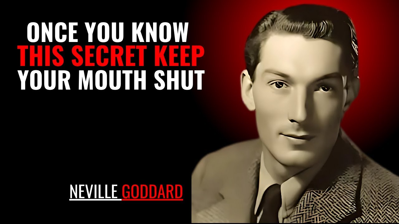 ONCE YOU KNOW THIS SECRET KEEP YOUR MOUTH SHUT '' | NEVILLE GODDARD | POWERFUL TEACHINGS