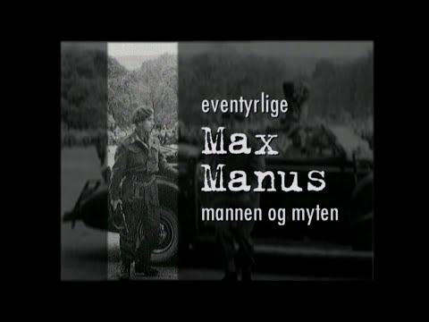 Eventyrlige Max Manus – mannen og myten