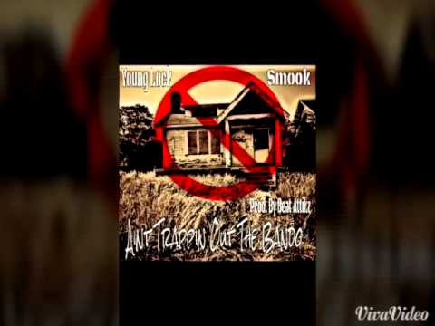 Young Lock - Ain't Trappin Out The Bando Ft. Smook