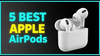 ✅Best Apple AirPods Reviews in 2026 - What AirPods To Buy