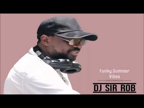Funky Summer Vibes - 2022 Mix. Dj & Broadcaster " Sir Rob "