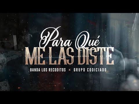 (LETRA) ¨PARA QUÉ ME LAS DISTE¨ - Banda Los Recoditos, Grupo Codiciado (Lyric Video)