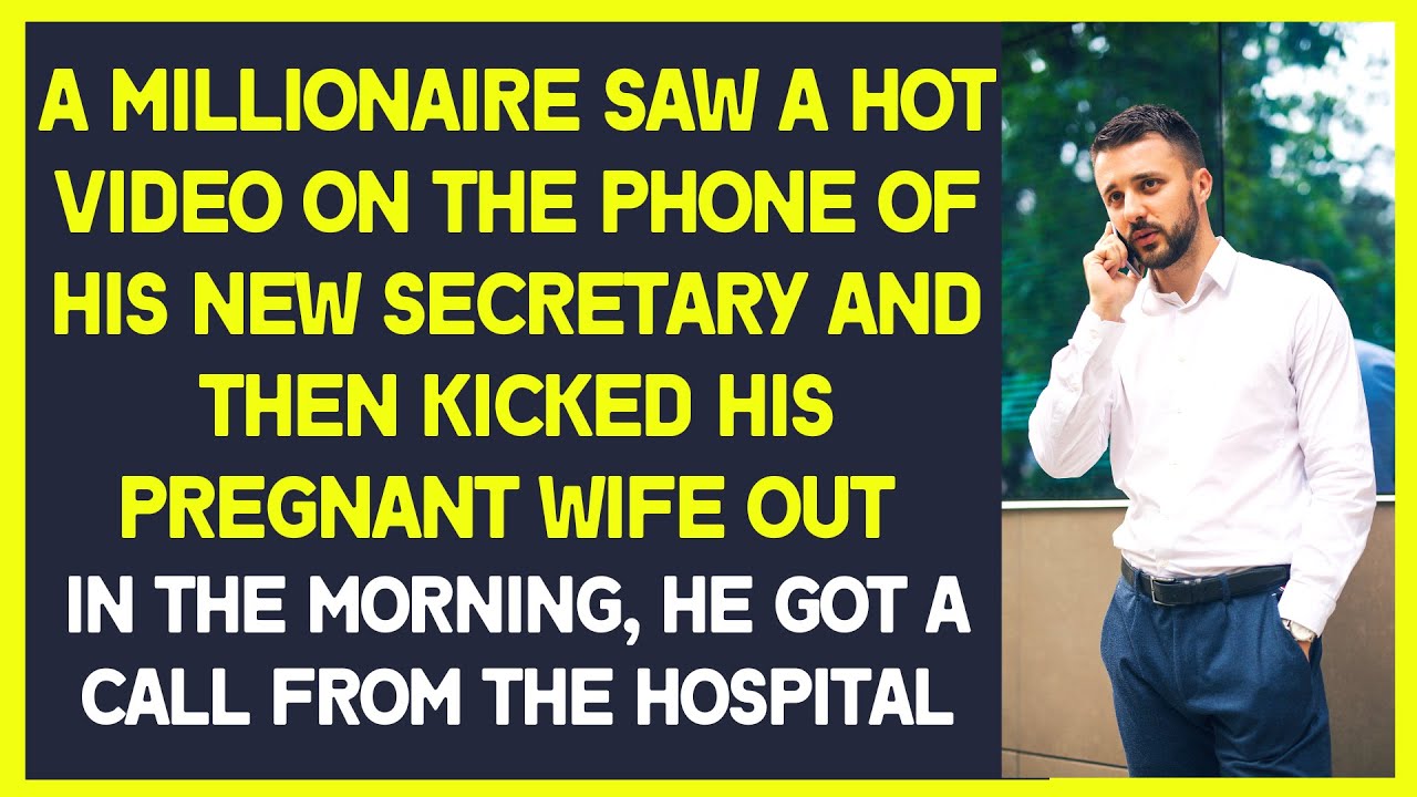 A millionaire saw a compromising video on a phone of his secretary and kicked his pregnant wife out