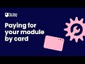 Paying For Your Module By Card