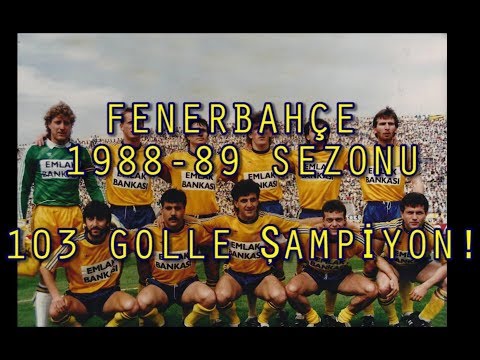 103 GOLLE 1988-89 SEZONU ŞAMPİYONU FENERBAHÇE