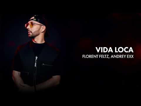 Florent Feltz, Andrey Exx - Vida Loca  / Afro House 2025 / Dance Music