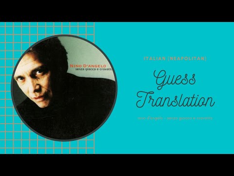 Guess Translation:  Nino D'Angelo - Senza Giacca e Cravatta Neapolitan
