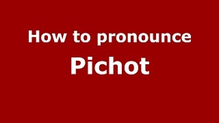 How to pronounce Pichot