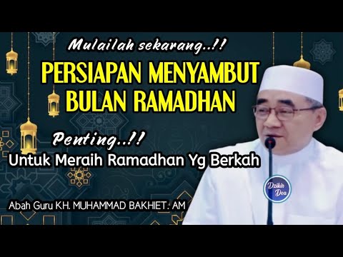 Persiapan Menyambut Bulan Suci Ramadhan - KH Muhammad Bakhiet