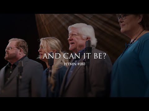 And Can It Be? (Hymn 180)