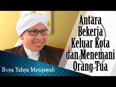 Antara Bekerja Keluar Kota dan Menemani Orang Tua - Buya Yahya Menjawab