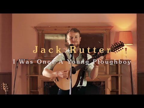Jack Rutter • I Was Once a Young Ploughboy • Official Video (HD)