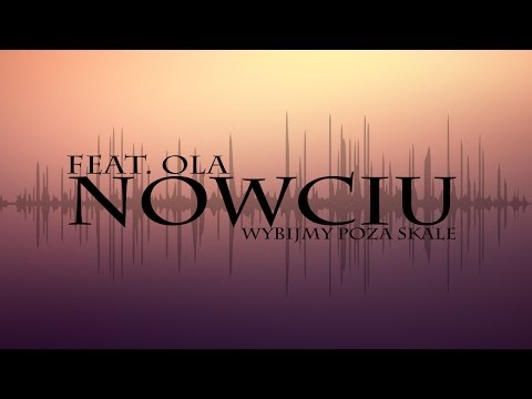 Nowciu - Wybijmy poza skale(Feat. Ola)