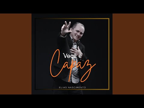Você É Capaz - Elias Nascimento
