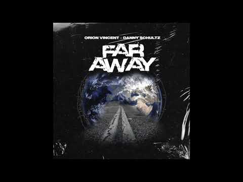 Orion Vincent x Danny Schultz - Far Away