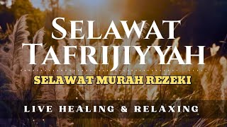 Download lagu Selawat Tafrijiyyah - Dimurahkan Rezeki Seluasnya ( Healing & Relaxing ) mp3