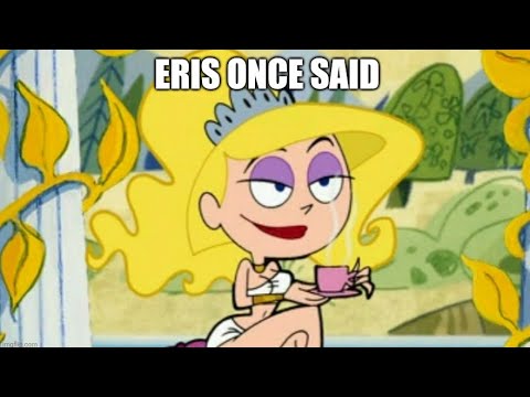 Eris once said... (The Grim Adventures of Billy & Mandy/Grim & Evil)
