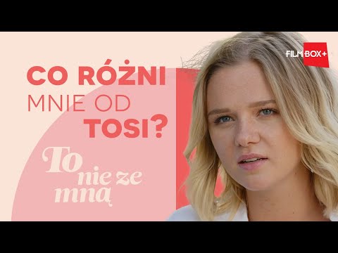 Czym Ada Szczepaniak RÓŻNI SIĘ od Tosi? TO NIE ZE MNĄ | FilmBox+
