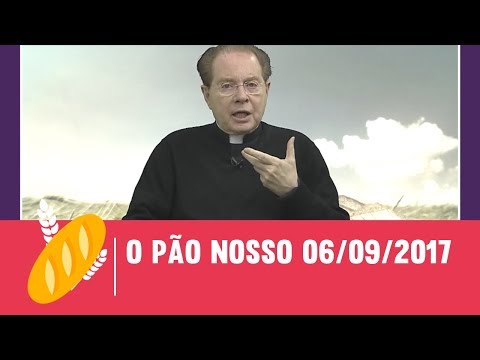 O Pão Nosso - 06/09/2017