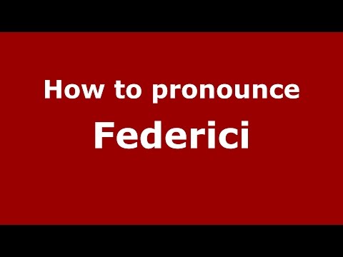 How to pronounce Federici (Spanish/Argentina) - PronounceNames.com