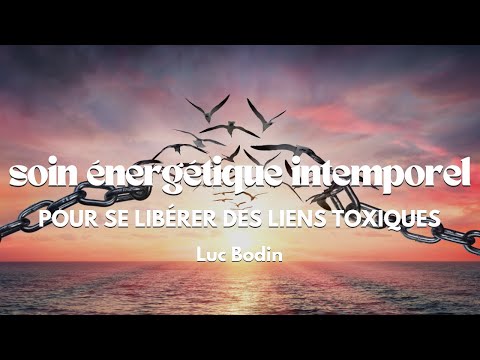 Soin Énergétique Intemporel pour se Libérer des Liens Toxiques