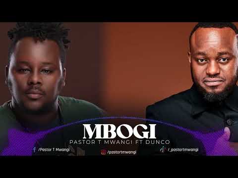 Pastor T Mwangi - MBOGI ft Dunco Atalaku