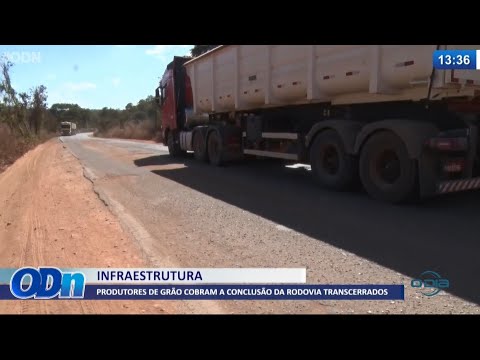 Produtores de grãos cobram a conclusão da rodovia transcerrados 12 07 2021