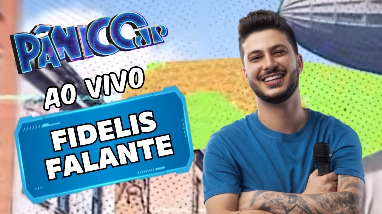 FIDELIS FALANTE AO VIVO | PÂNICO - 23/07/26