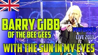 BEE GEES Barry Gibb  With The Sun In My Eyes - LIVE Mythology Tour 2013 @ O2 London  HD