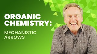 Organic Chemistry: Mechanistic Arrows