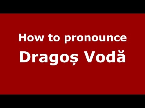 How to pronounce Dragoș Vodă (Romanian/Romania) - PronounceNames.com