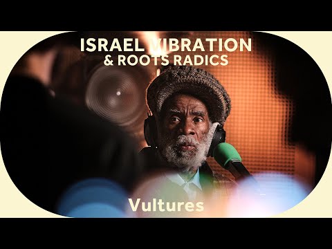 🔳 Israel Vibration & Roots Radics - Vultures [Baco Session]