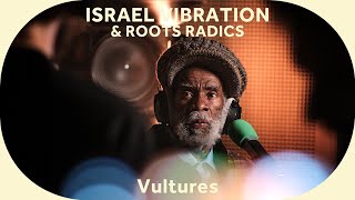 🔳 Israel Vibration &amp; Roots Radics - Vultures [Baco Session]