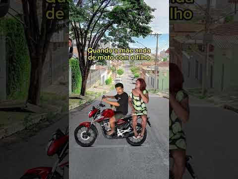 QUANDO EU ANDO COM MINHA MÃE DE MOTO