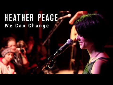 Heather Peace - We Can Change (Live)