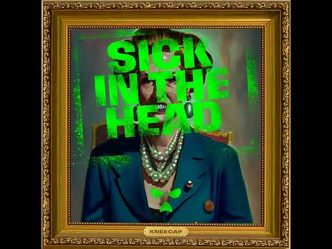 KNEECAP - Sick In The Head