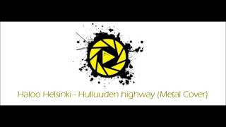 Haloo Helsinki - Hulluuden Highway (Metal Cover)
