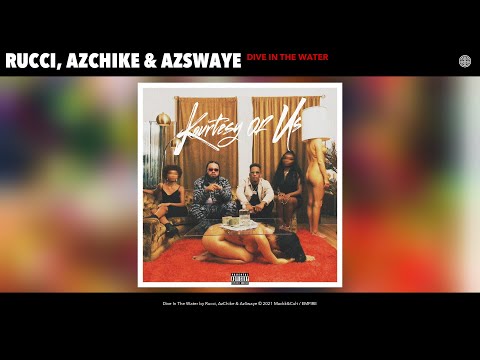 Rucci, AzChike & AzSwaye - Dive In The Water (Official Audio)
