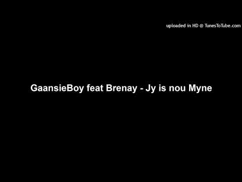 GaansieBoy feat Brenay - Jy is nou Myne