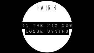 In The Mix 009 | Loose Synths - Parris