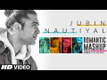 Jubin Nautiyal Romantic Mashup 2022 Mixed By DJ Abhi India | Jubin Hits 2022 | Bhushan Kumar